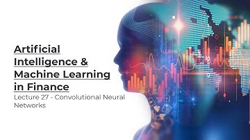AI & ML in Finance | Lecture 27: Convolutional Neural Networks | Ainomo University
