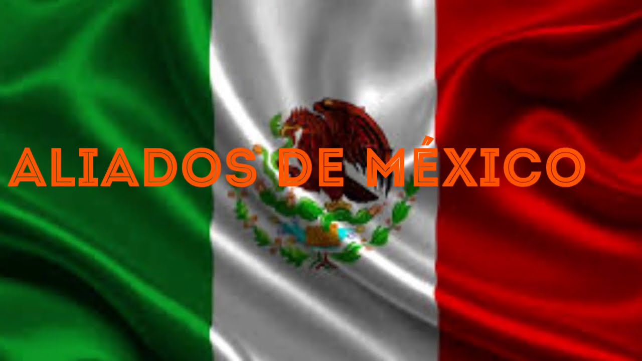 Aliados y Enemigos de México🇲🇽 YouTube Aliados y Enemigos de México🇲🇽 YouTube