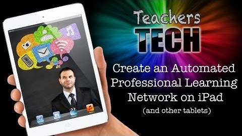 An introduction to building an automated professional learning network with iPad
