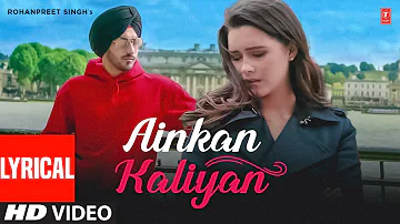 Ainkan Kaliyan: Rohanpreet Singh (Lyrical Video Song) | The Kidd | New Punjabi Song 2022 | T-Series