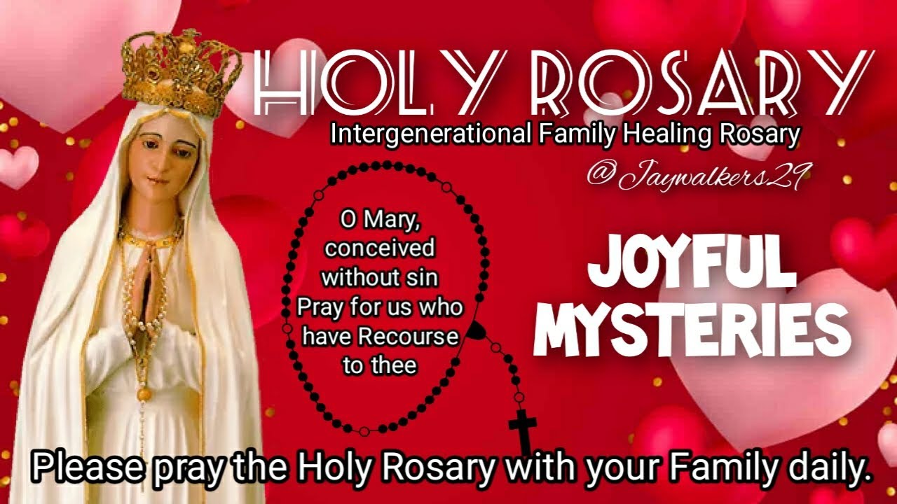 HEALING OF FAMILY TREE HOLY ROSARY, JOYFUL MYSTERIES, MONDAY JUNE 17 ...
