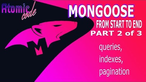 Mongoose start to end - queries, mongodb indexes, and pagination (2 of 3)