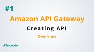 create api using aws api gateway service - amazon api gateway p1