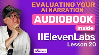 Eleven Labs Workshop Lesson 20 - Listening to AI Narration and Converting Chapters