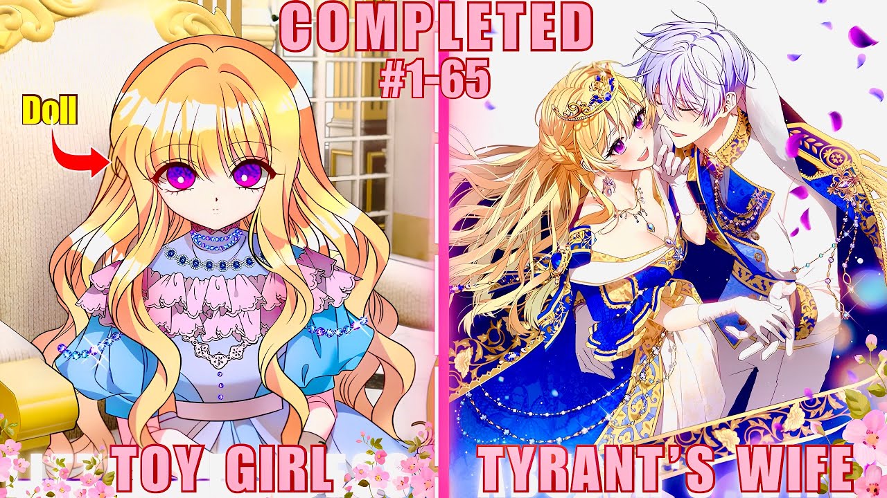 She Is a Doll Who Came To Life In The Hands Of a TYRANN And Became His Toy Until He Made Her Queen