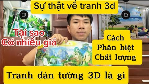 Tranh dán tường 3d tại sao có nhiều giá cách phân biệt từng loại