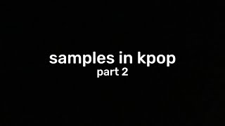 samples and interpolation in kpop (part 2)