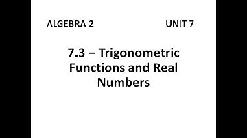 Algebra 2 - 7.3 Trigonometric Functions and Real Numbers