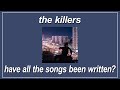 Have All The Songs Been Written The Killers Lyrics mp3