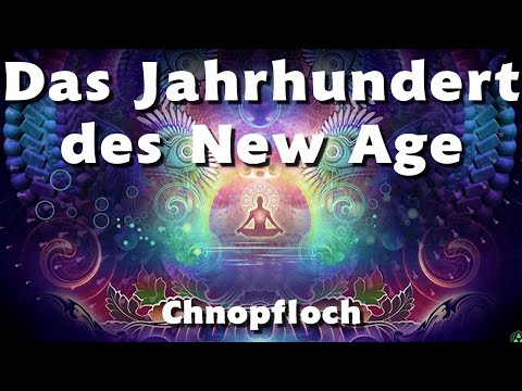 Das Jahrhundert des New Age - Chnopfloch