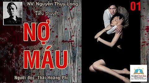 NỢ MÁU. Tập 01. Tác giả: NV. Nguyễn Thụy Long. Người đọc: Thái Hoàng Phi