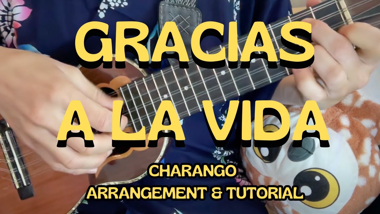Charango PLAY THRU: "Gracias a la vida" by Violeta Parra, Charango arrangement, FOR DIDACTIC USE Charango PLAY THRU: "Gracias a la vida" by Violeta Parra, Charango arrangement, FOR DIDACTIC USE