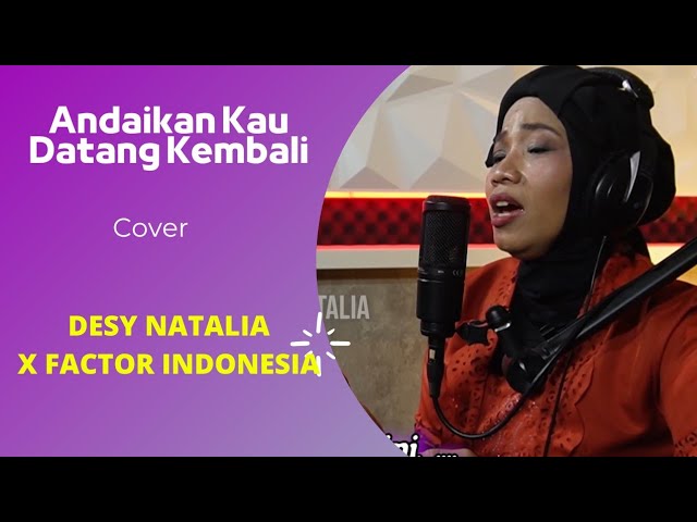 ANDAI KAU DATANG KEMBALI COVER DESY NATALIA X FACTOR INDONESIA class=