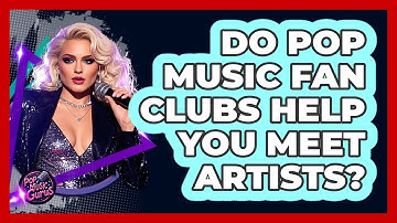 Do Pop Music Fan Clubs Help You Meet Artists? - Pop Music Gurus