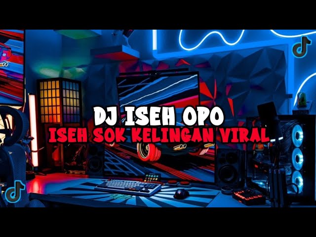 DJ ISEH OPO ISEH SOK KELINGAN FULL BASS JEDAG JEDUG VIRAL TIKTOK MENGKANE 2024 class=