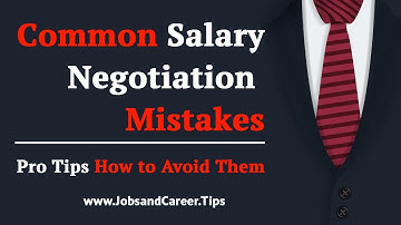 How To Avoid Making Most Common Salary Negotiation Mistakes? Set Yourself Up For Success!