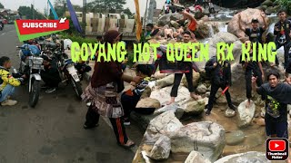 Goyang hot queen rx king