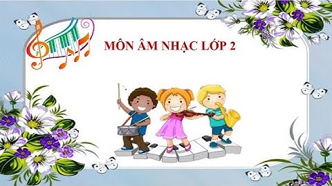 ÂM NHẠC LỚP 2 TIẾT 20