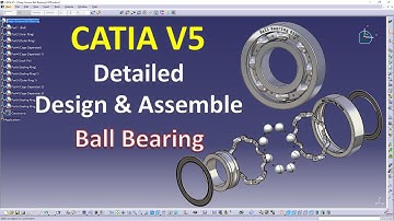 Catia V5 - Detailed Design & Assemble A Ball Bearing in Catia V5