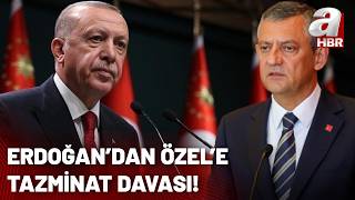 Başkan Erdoğandan Özgür Özele Tazminat Davası... A Haber
