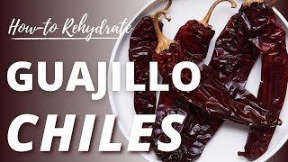 How To Rehydrate Guajillo Chiles
