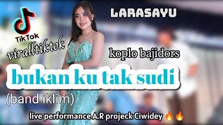 BUKAN KU TAK SUDI (IKLIM) #LIVE PERFORMANCE CIWIDEY #LARASAYU #koplo #viralltiktok #bajidors #asoy