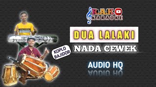 DUA LALAKI (KARAOKE) || NADA CEWEK - KOPLO BAJIDOR