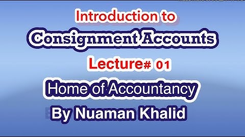Lecture # 01|| Consignment Accounts|| Advance Accounting ||