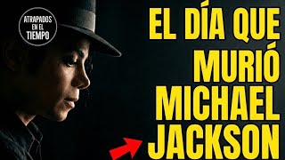 El día que Michael Jackson murió