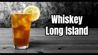 Whiskey Long Island A Stronger Long Island Iced Tea