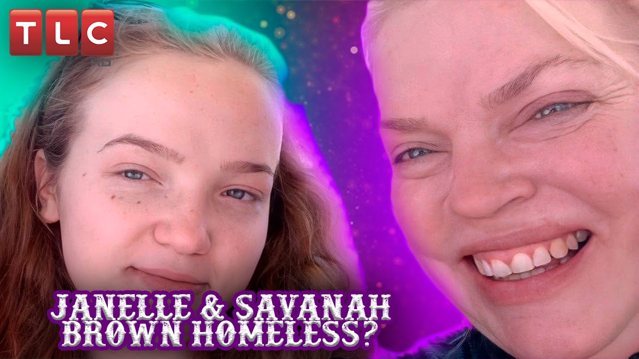 Sister Wives: Janelle & Savanah Brown Homeless?