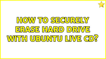 Ubuntu: How to securely erase hard drive with ubuntu live cd? (2 Solutions!!)