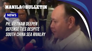 PH, Vietnam deepen defense ties despite South China Sea rivalry