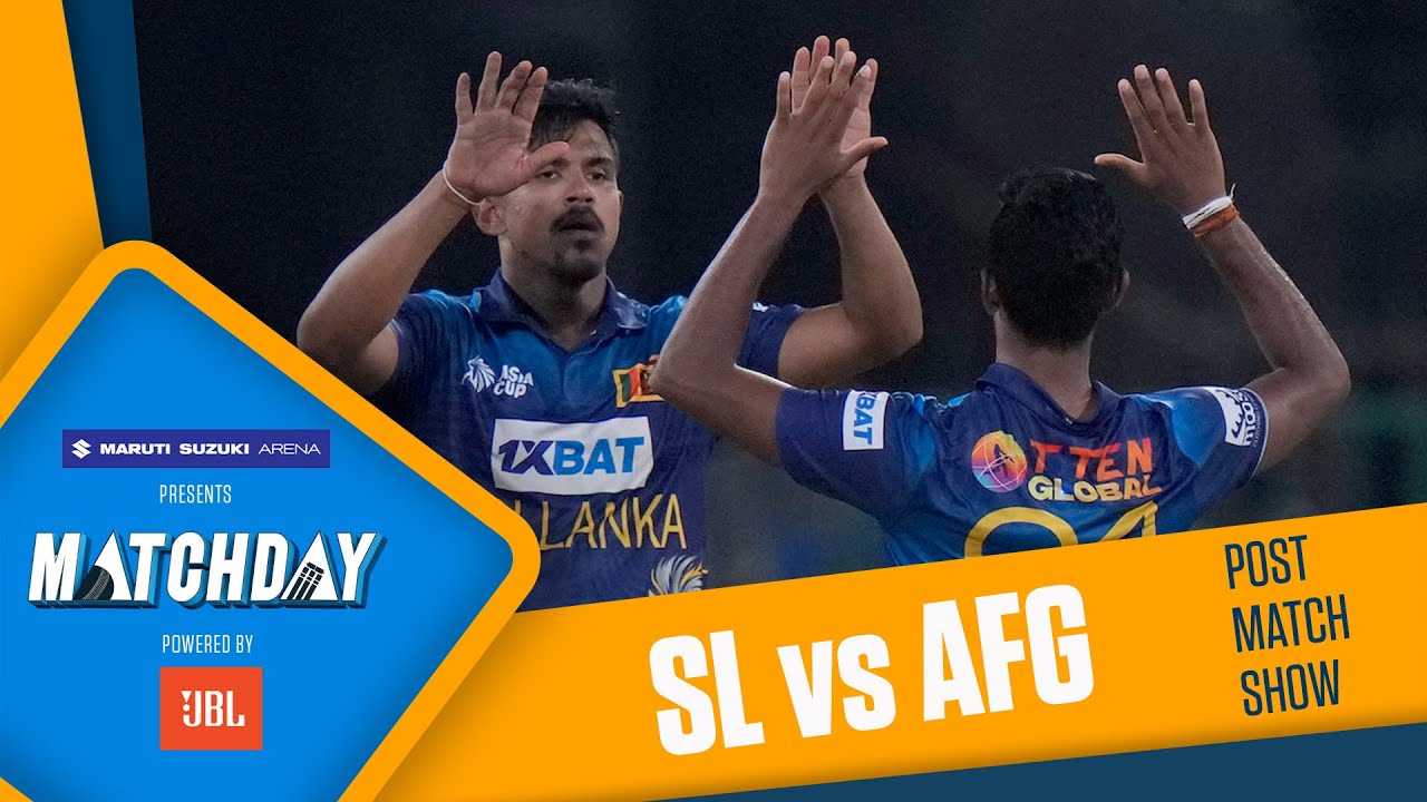 Matchday LIVE | Sri Lanka win a nail-bitting thriller to knock Afghanistan out of Asia Cup