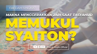 [FAEDAH SINGKAT] MAKNA MENGGERAKKAN JARI SAAT TASYAHUD