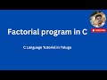 Factorial Program in C | Factorial of the Number in C | C language tutorial | @adicherlaodelu