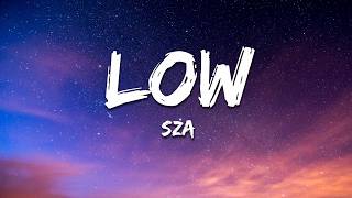 SZA - Low (Lyrics)