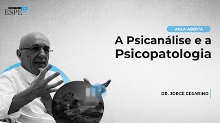 Psicanálise e a  Psicopatologia