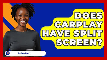 Does CarPlay Have Split Screen? - Be App Savvy