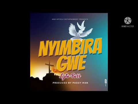 NYIMBIRA GWE BY LYTO BOSS