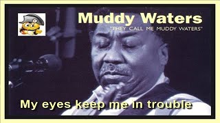 Muddy Waters - My eyes keep me in trouble