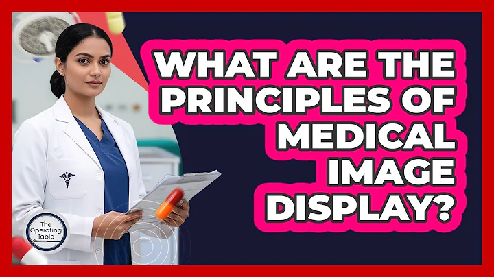 What Are The Principles Of Medical Image Display?