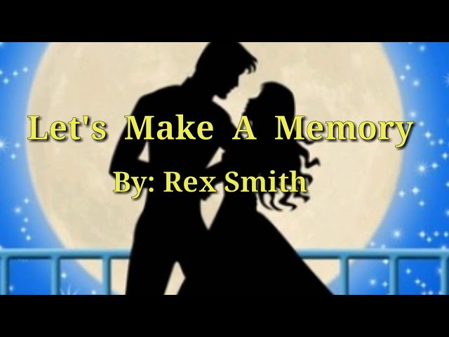 LET'S MAKE A MEMORY ( Lirik) = Rex Smith = class=