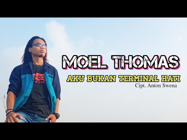 Moel Thomas - Aku Bukan Terminal Hati (Cipt. Anton Swena/Voc. Thomas Arya ) class=