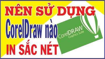 Nên Sử Dụng Phiên Bản CorelDraw Nào In Cho Chuẩn || KTBI