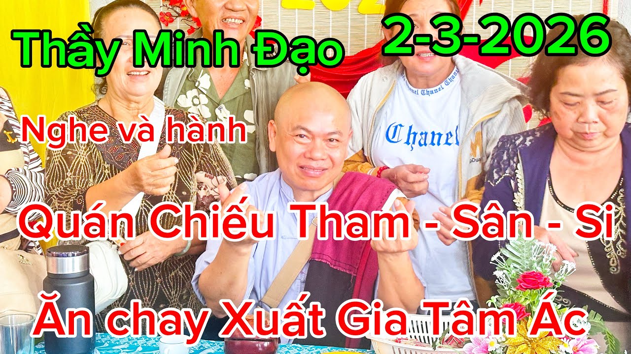 Thầy Minh Đạo chia sẽ quán Chiếu Tham - Sân - Si ! Xuất Gia Ăn Chay mà Tâm Ác 
