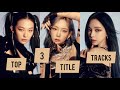 My top 3 kpop title tracks  girl group  soloist