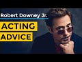 Robert Downey Jr. Acting Advice