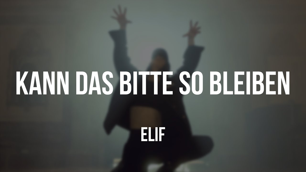 ELIF - KANN DAS BITTE SO BLEIBEN [Lyrics]