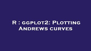 R : ggplot2: Plotting Andrews curves